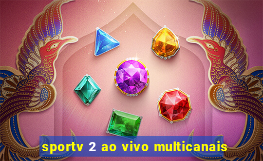 sportv 2 ao vivo multicanais