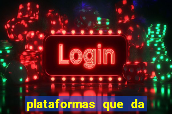 plataformas que da bonus no cadastro e saca no free