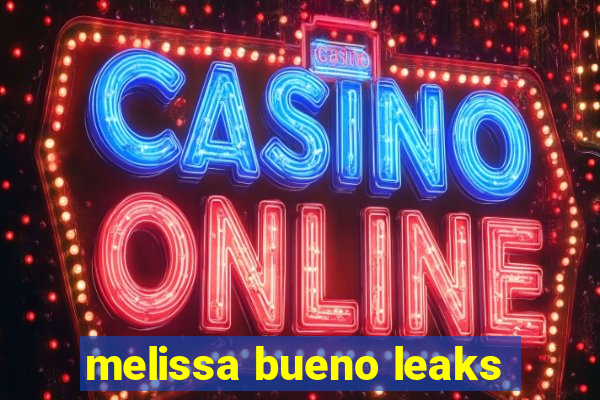 melissa bueno leaks