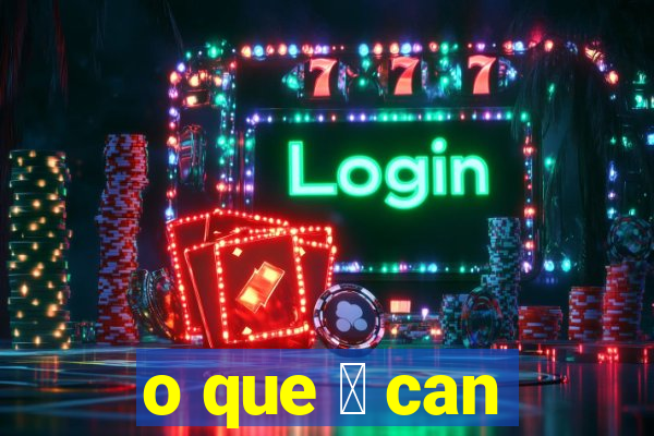 o que 茅 can