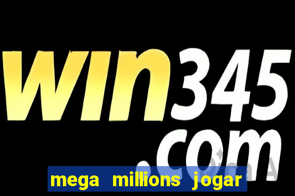 mega millions jogar do brasil