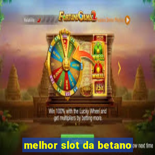 melhor slot da betano