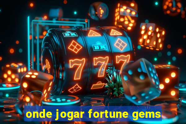 onde jogar fortune gems