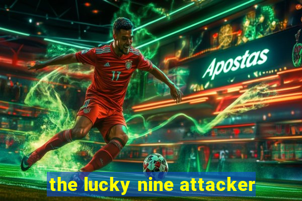 the lucky nine attacker