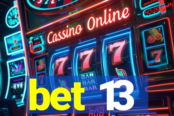 bet 13