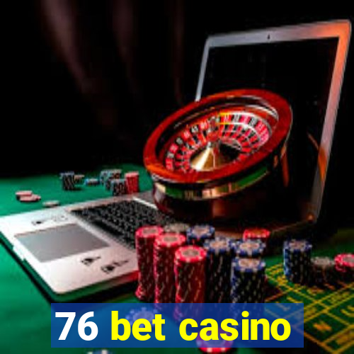 76 bet casino