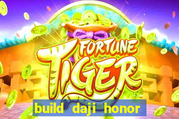 build daji honor of kings