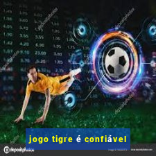 jogo tigre é confiável