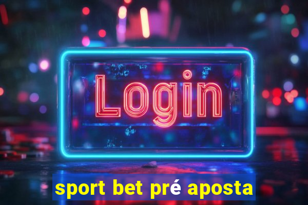 sport bet pré aposta