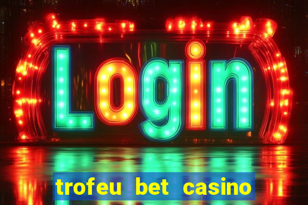 trofeu bet casino category all