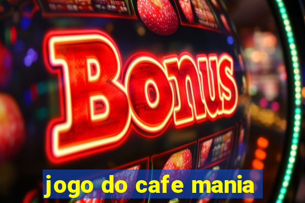 jogo do cafe mania