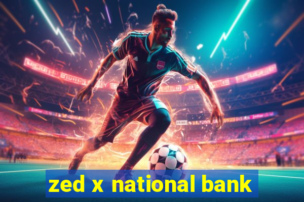 zed x national bank