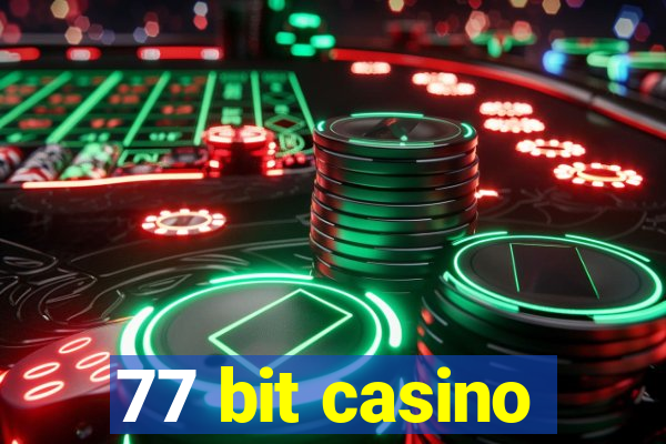 77 bit casino