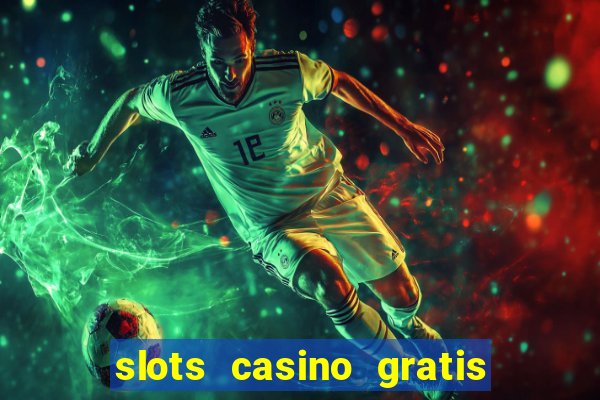 slots casino gratis sin internet 777