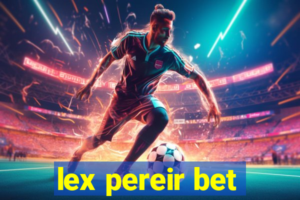 lex pereir bet