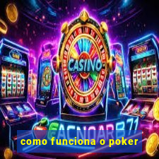 como funciona o poker