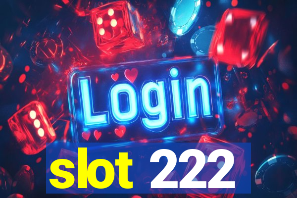 slot 222