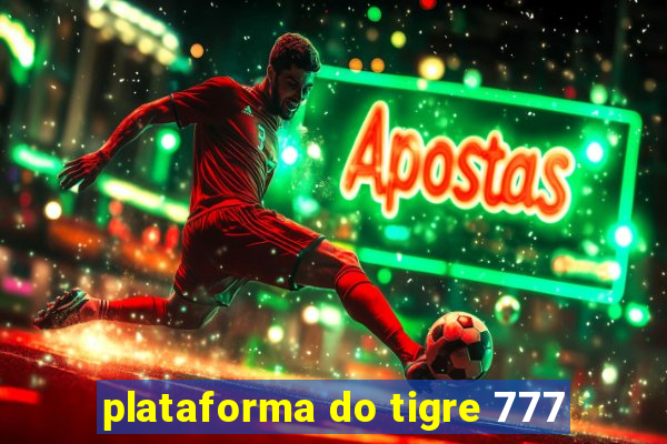 plataforma do tigre 777