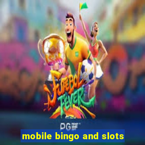 mobile bingo and slots