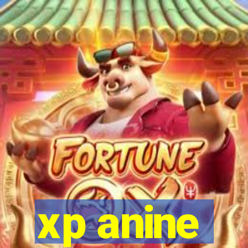 xp anine