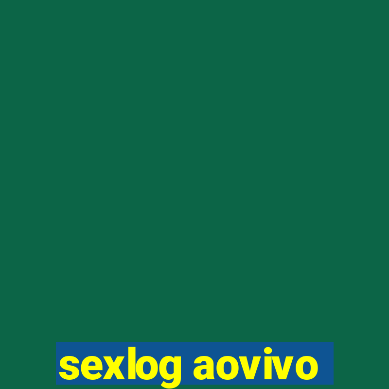 sexlog aovivo