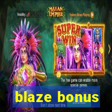 blaze bonus