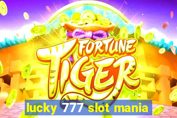 lucky 777 slot mania