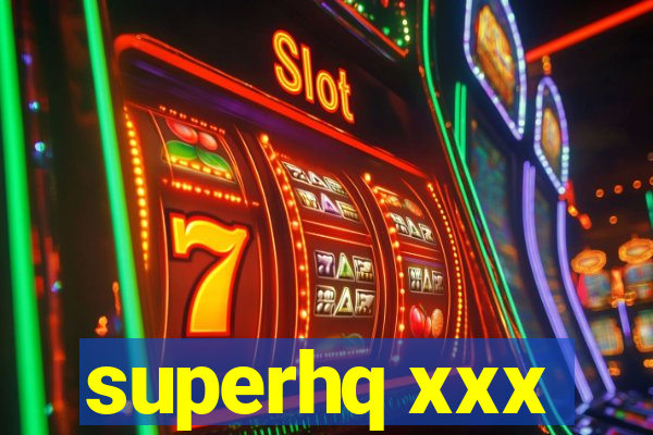 superhq xxx