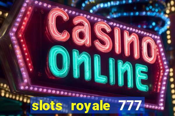 slots royale 777 vegas casino