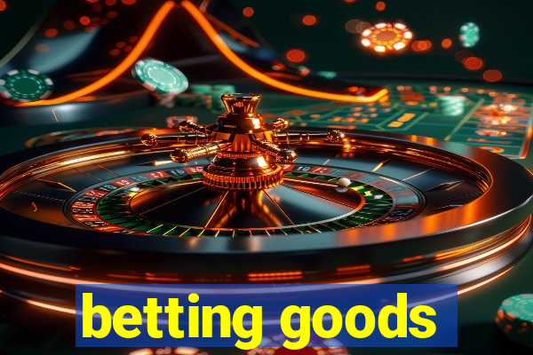 betting goods