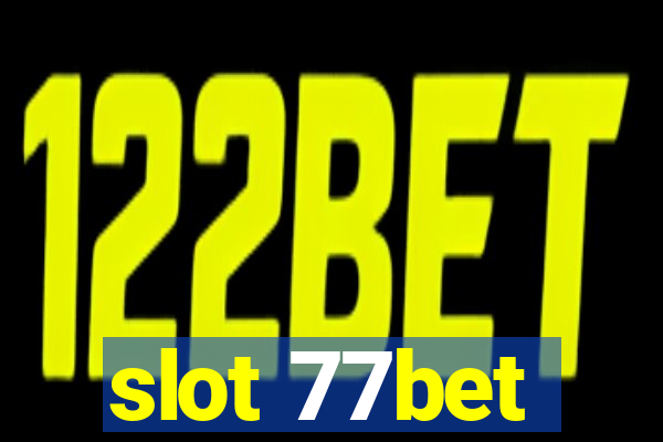 slot 77bet