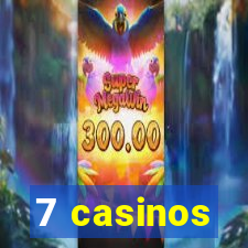 7 casinos