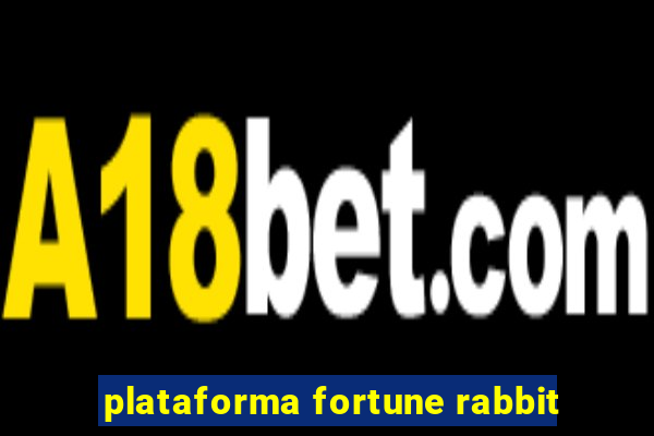 plataforma fortune rabbit