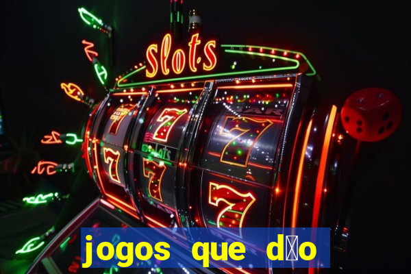 jogos que d茫o dinheiro sem depositar