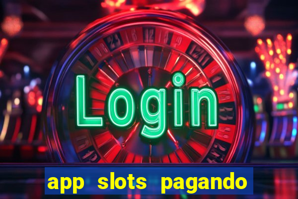 app slots pagando no cadastro