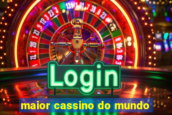 maior cassino do mundo