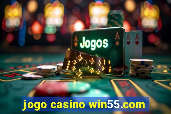 jogo casino win55.com