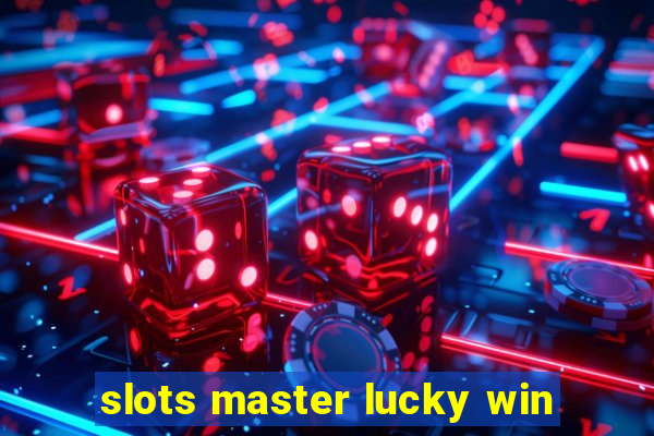 slots master lucky win