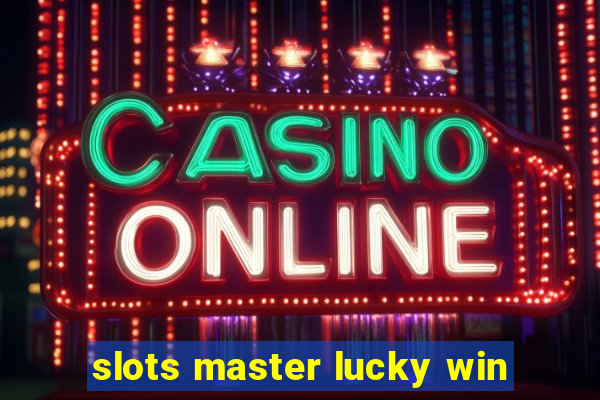 slots master lucky win