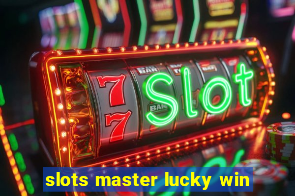 slots master lucky win