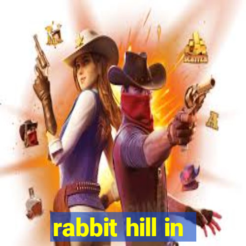 rabbit hill in