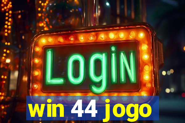 win 44 jogo