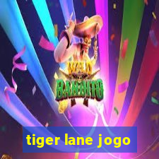 tiger lane jogo