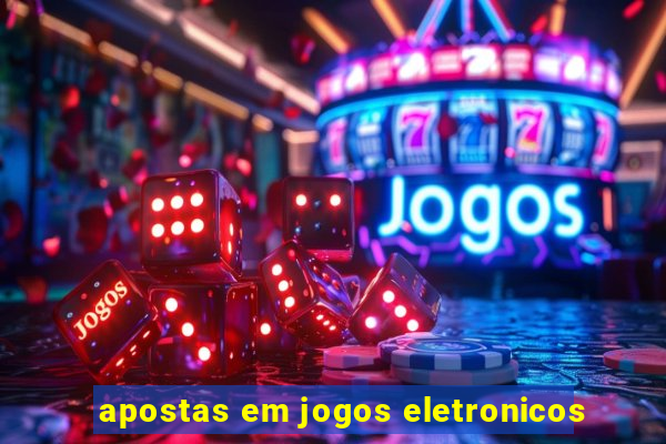 apostas em jogos eletronicos