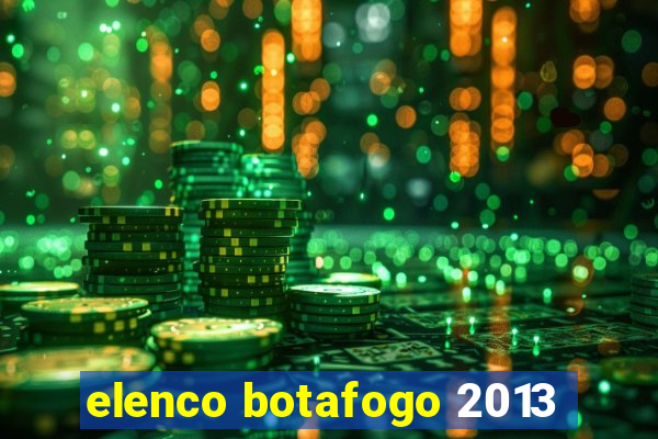 elenco botafogo 2013