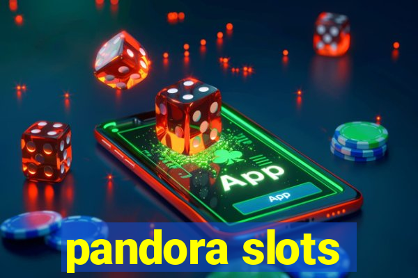 pandora slots