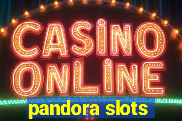 pandora slots