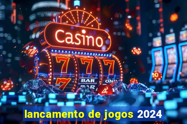 lancamento de jogos 2024