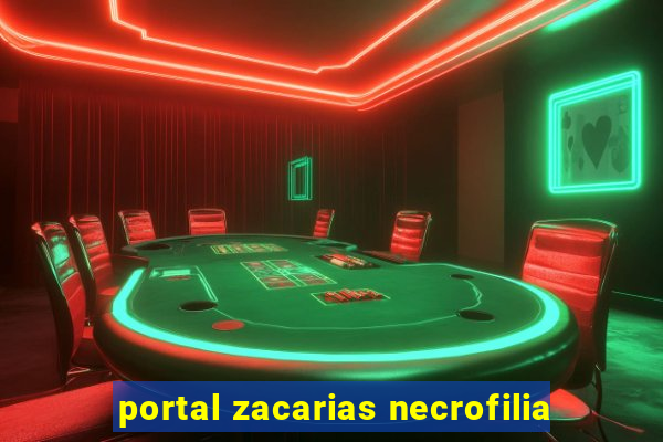 portal zacarias necrofilia