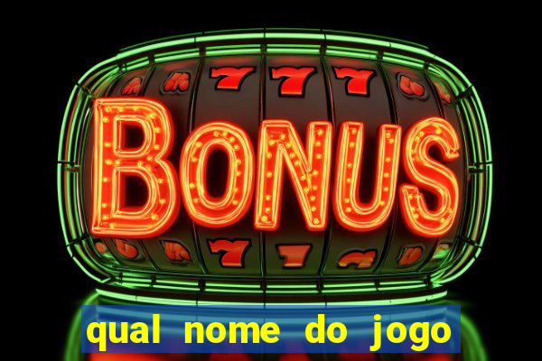 qual nome do jogo do tigrinho